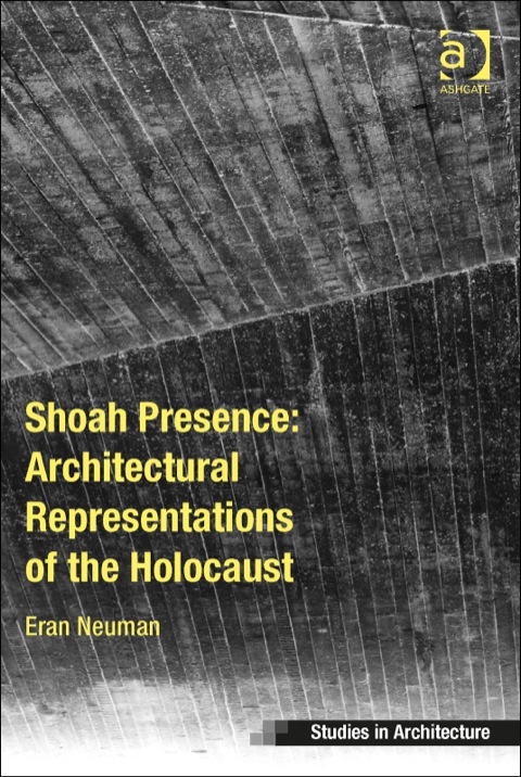 Cover image for book Shoah Presence: Architectural Representations of the Holocaust