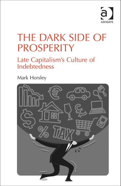 Cover image for book The Dark Side of Prosperity: Late Capitalism’s Culture of Indebtedness