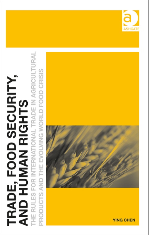 Cover image for book Trade, Food Security, and Human Rights: The Rules for International Trade in Agricultural Products and the Evolving World Food Crisis