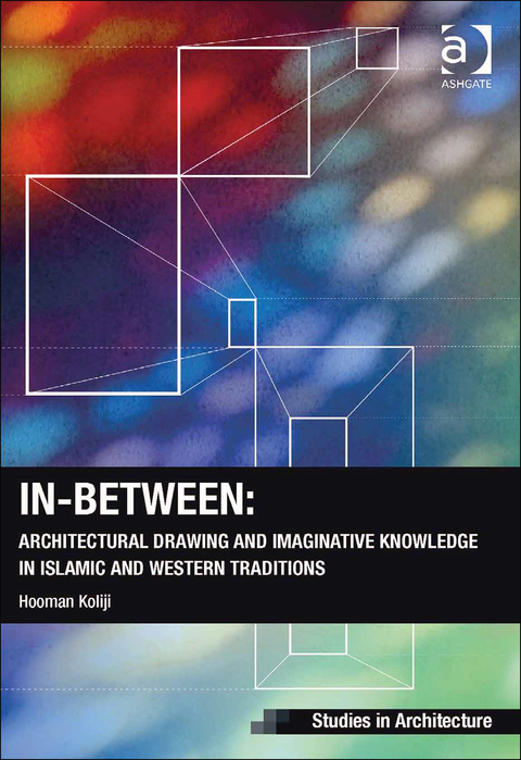 Cover image for book In-Between: Architectural Drawing and Imaginative Knowledge in Islamic and Western Traditions