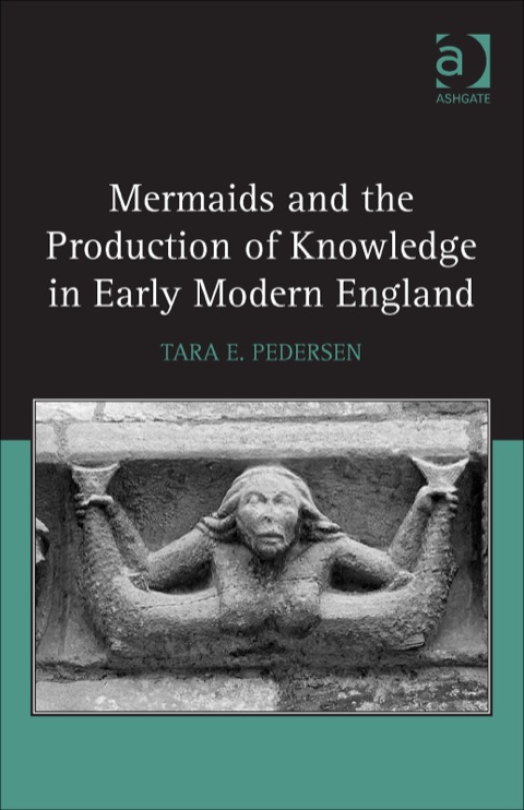 Cover image for book Mermaids and the Production of Knowledge in Early Modern England