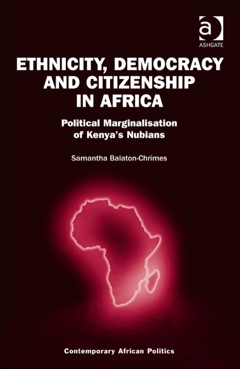 Cover image for book Ethnicity, Democracy and Citizenship in Africa: Political Marginalisation of Kenya's Nubians