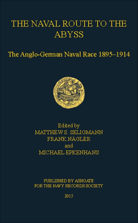 Cover image for book The Naval Route to the Abyss: The Anglo-German Naval Race 1895-1914