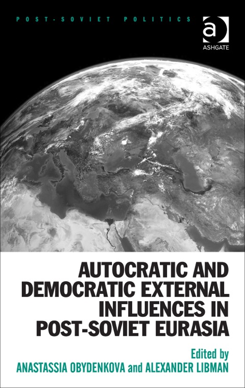 Cover image for book Autocratic and Democratic External Influences in Post-Soviet Eurasia