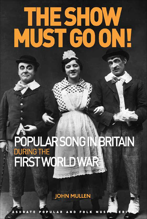 Cover image for book The Show Must Go On! Popular Song in Britain During the First World War