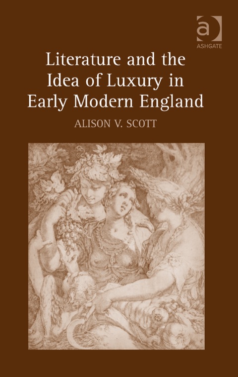 Cover image for book Literature and the Idea of Luxury in Early Modern England