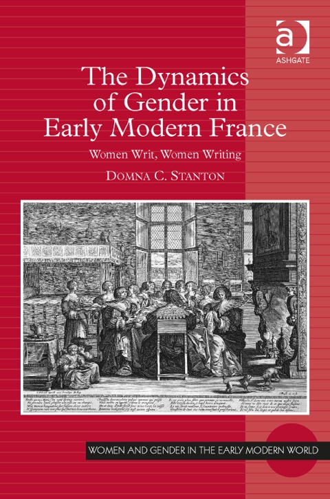 Cover image for book The Dynamics of Gender in Early Modern France: Women Writ, Women Writing