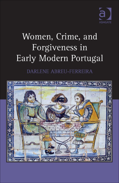 Cover image for book Women, Crime, and Forgiveness in Early Modern Portugal