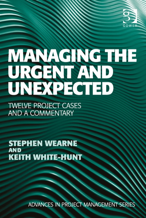 Cover image for book Managing the Urgent and Unexpected: Twelve Project Cases and a Commentary