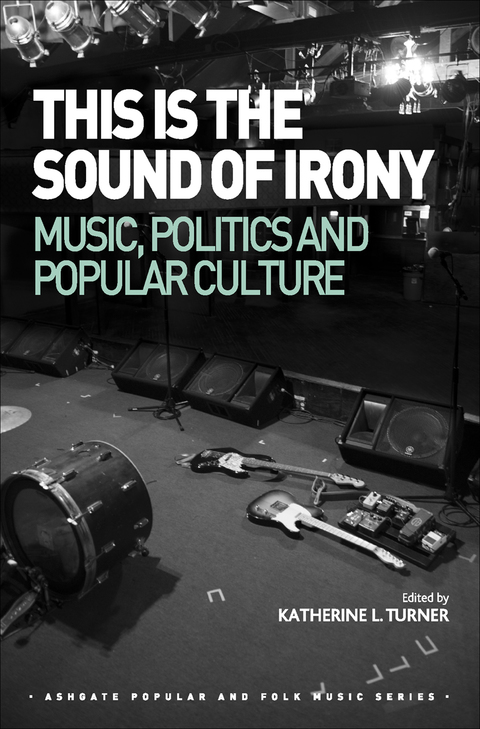 Cover image for book This is the Sound of Irony: Music, Politics and Popular Culture