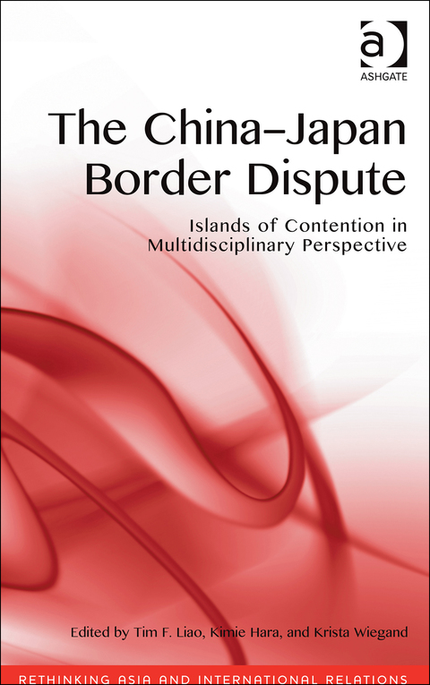 Cover image for book The China-Japan Border Dispute: Islands of Contention in Multidisciplinary Perspective