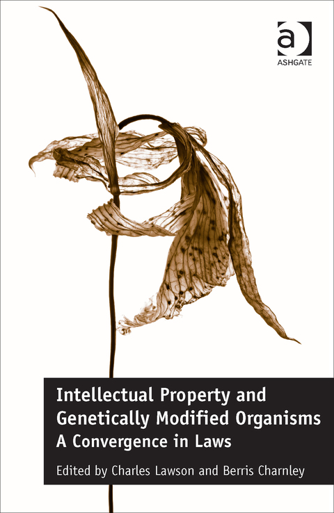 Cover image for book Intellectual Property and Genetically Modified Organisms: A Convergence in Laws