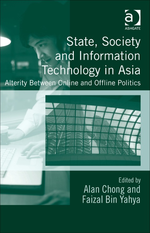 Cover image for book State, Society and Information Technology in Asia: Alterity Between Online and Offline Politics