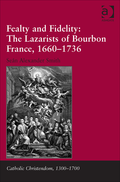 Cover image for book Fealty and Fidelity: The Lazarists of Bourbon France, 1660-1736