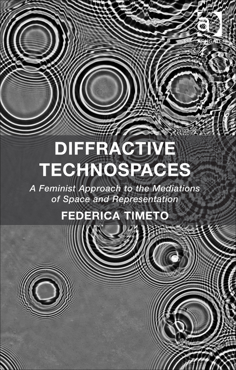 Cover image for book Diffractive Technospaces: A Feminist Approach to the Mediations of Space and Representation