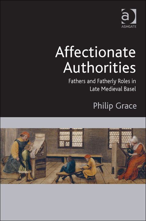 Cover image for book Affectionate Authorities: Fathers and Fatherly Roles in Late Medieval Basel
