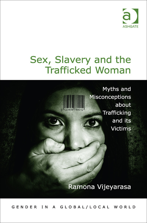 Cover image for book Sex, Slavery and the Trafficked Woman: Myths and Misconceptions about Trafficking and its Victims