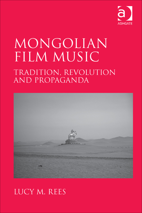Cover image for book Mongolian Film Music: Tradition, Revolution and Propaganda
