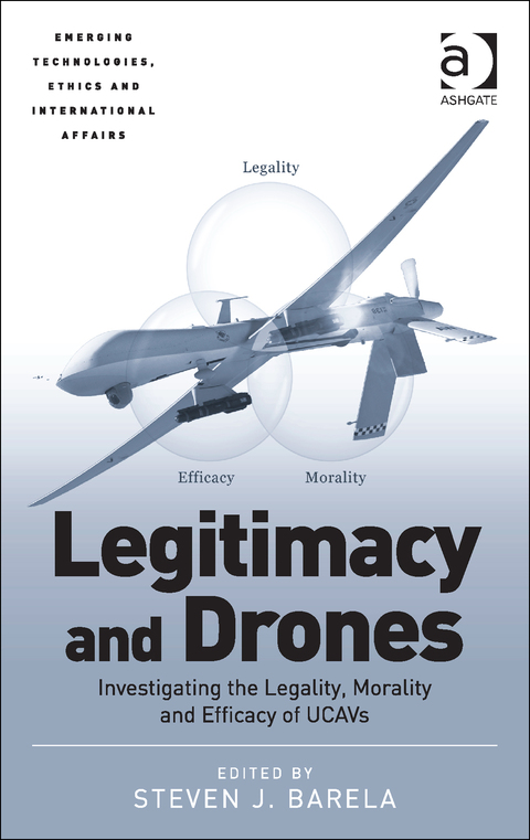 Cover image for book Legitimacy and Drones: Investigating the Legality, Morality and Efficacy of UCAVs