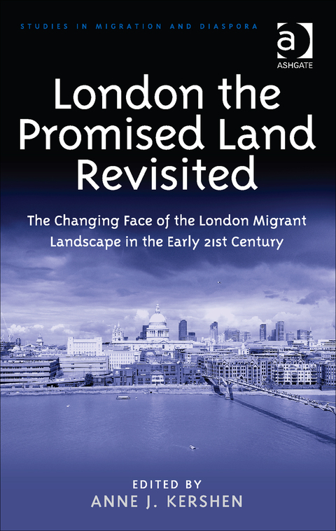 Cover image for book London the Promised Land Revisited: The Changing Face of the London Migrant Landscape in the Early 21st Century