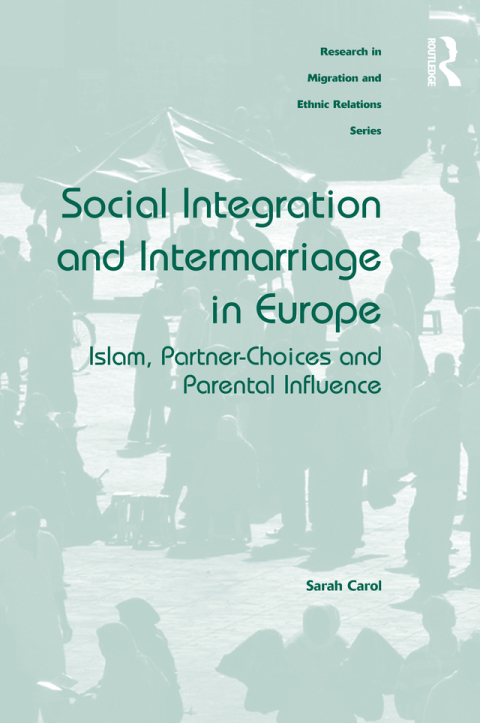 Cover image for book Social Integration and Intermarriage in Europe: Islam, Partner-Choices and Parental Influence