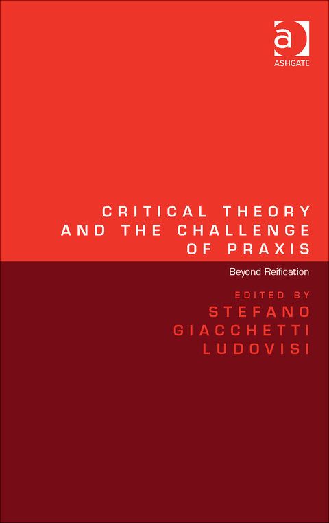Cover image for book Critical Theory and the Challenge of Praxis: Beyond Reification