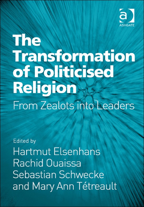 Cover image for book The Transformation of Politicised Religion: From Zealots into Leaders