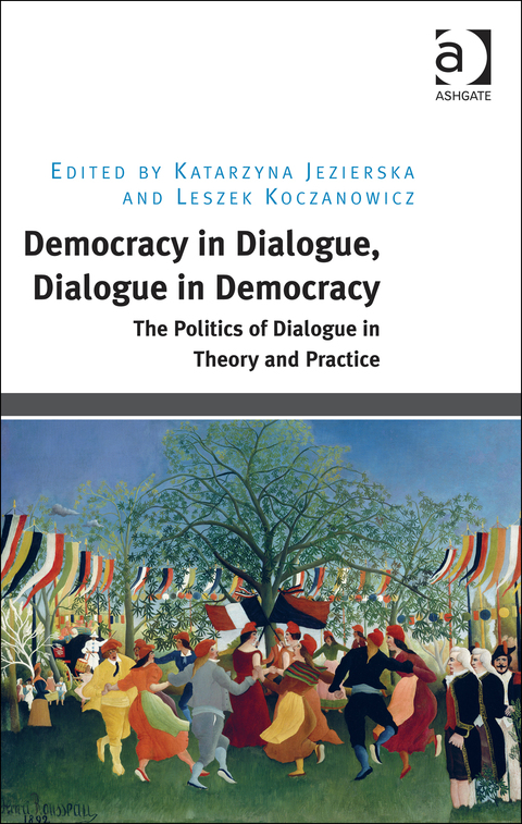 Cover image for book Democracy in Dialogue, Dialogue in Democracy: The Politics of Dialogue in Theory and Practice