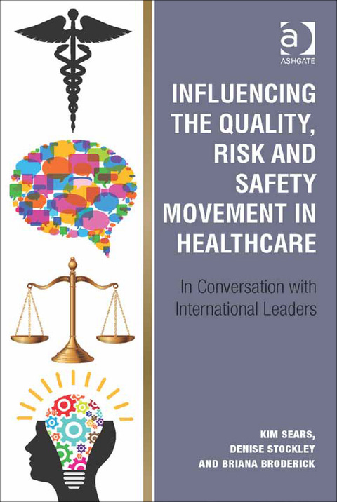 Cover image for book Influencing the Quality, Risk and Safety Movement in Healthcare: In Conversation with International Leaders