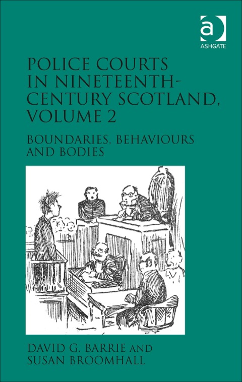 Cover image for book Police Courts in Nineteenth-Century Scotland, Volume 2: Boundaries, Behaviours and Bodies