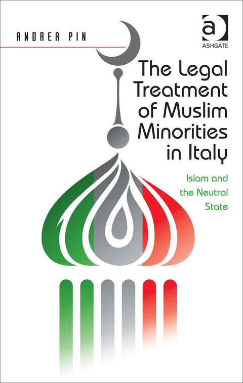 Cover image for book The Legal Treatment of Muslim Minorities in Italy: Islam and the Neutral State