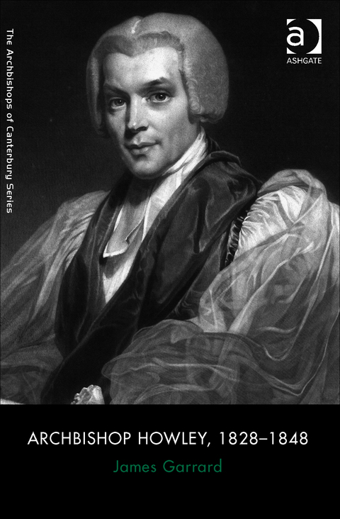 Cover image for book Archbishop Howley, 1828–1848