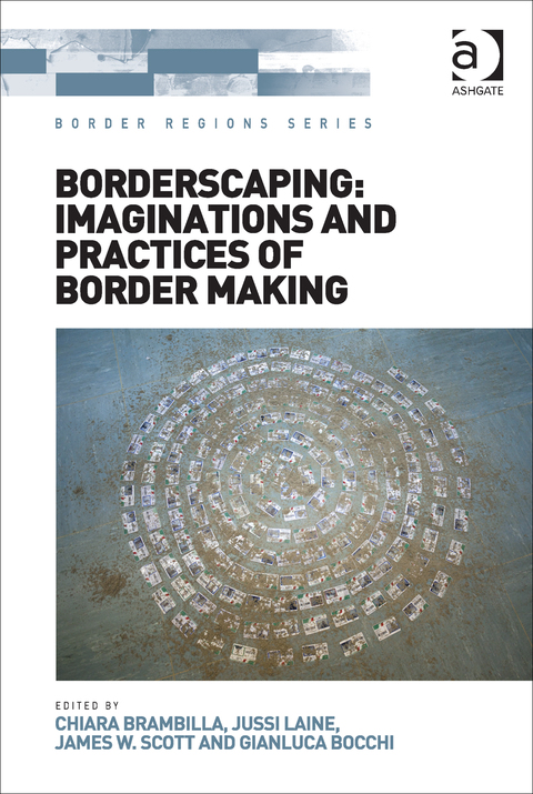 Cover image for book Borderscaping: Imaginations and Practices of Border Making