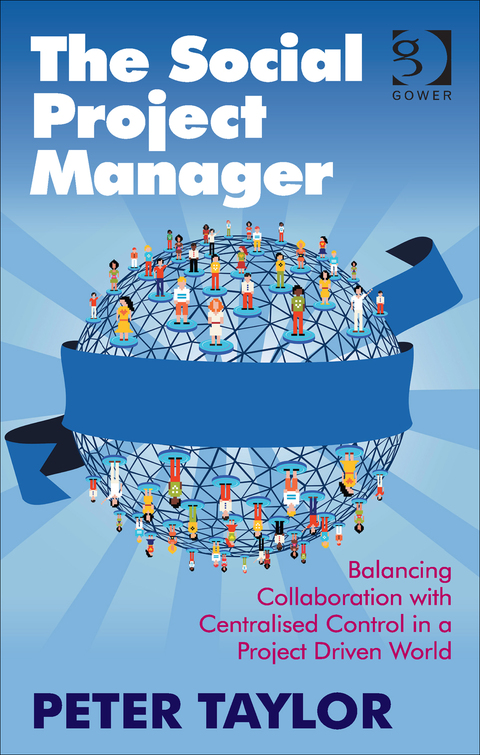 Cover image for book The Social Project Manager: Balancing Collaboration with Centralised Control in a Project Driven World