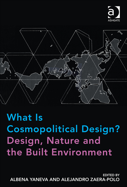 Cover image for book What Is Cosmopolitical Design? Design, Nature and the Built Environment