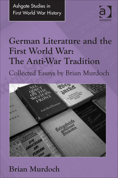 Cover image for book German Literature and the First World War: The Anti-War Tradition: Collected Essays by Brian Murdoch