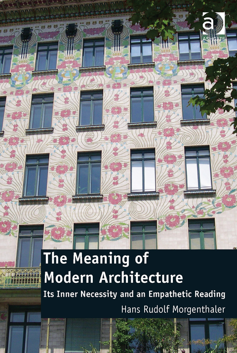 Cover image for book The Meaning of Modern Architecture: Its Inner Necessity and an Empathetic Reading