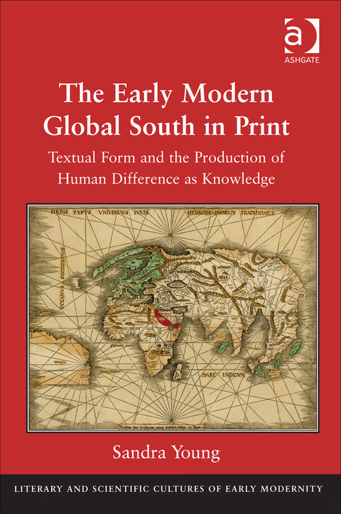 Cover image for book The Early Modern Global South in Print: Textual Form and the Production of Human Difference as Knowledge