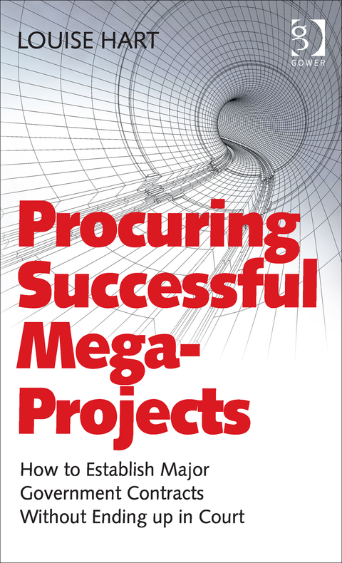 Cover image for book Procuring Successful Mega-Projects: How to Establish Major Government Contracts Without Ending up in Court