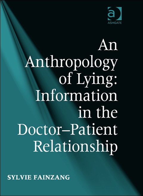 Cover image for book An Anthropology of Lying: Information in the Doctor-Patient Relationship