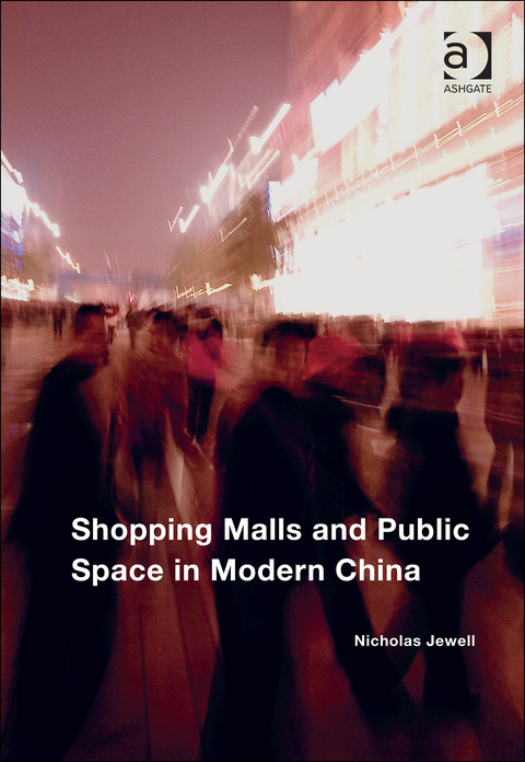 Cover image for book Shopping Malls and Public Space in Modern China