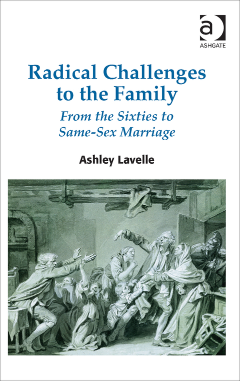Cover image for book Radical Challenges to the Family: From the Sixties to Same-Sex Marriage