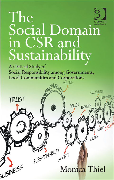 Cover image for book The Social Domain in CSR and Sustainability: A Critical Study of Social Responsibility among Governments, Local Communities and Corporations