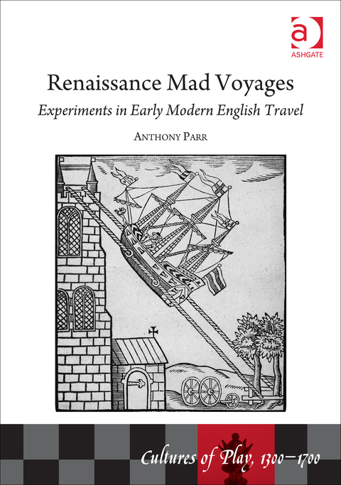 Cover image for book Renaissance Mad Voyages: Experiments in Early Modern English Travel