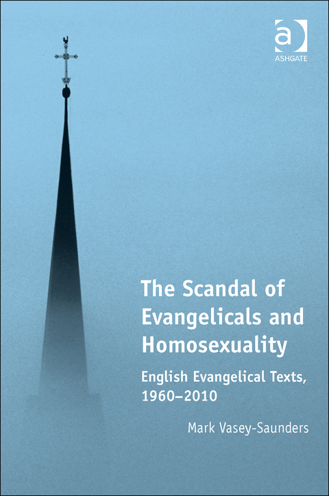 Cover image for book The Scandal of Evangelicals and Homosexuality: English Evangelical Texts, 1960–2010