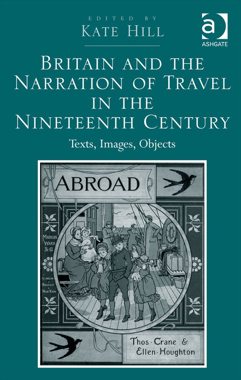 Cover image for book Britain and the Narration of Travel in the Nineteenth Century: Texts, Images, Objects