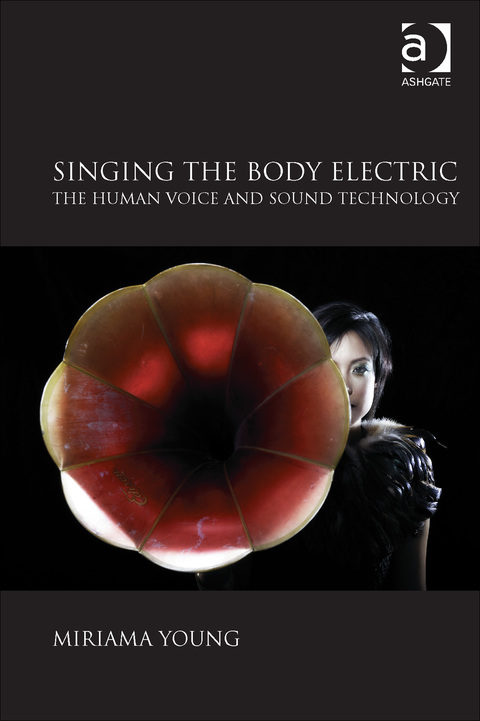 Cover image for book Singing the Body Electric: The Human Voice and Sound Technology