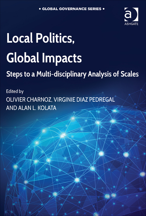 Cover image for book Local Politics, Global Impacts: Steps to a Multi-disciplinary Analysis of Scales