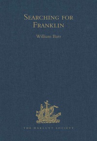 صورة الغلاف: Searching for Franklin: The Anderson/Stewart Expedition, 1855 9780904180619