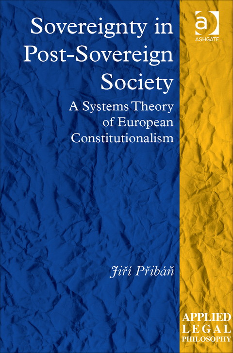 Cover image for book Sovereignty in Post-Sovereign Society: A Systems Theory of European Constitutionalism